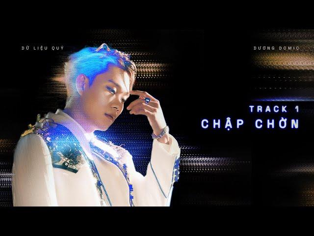 Dương Domic - Chập Chờn | EP 'Dữ Liệu Quý'