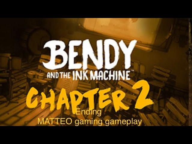 Bendy and the ink machine chapter 2 ending MATTEO gaming gameplay