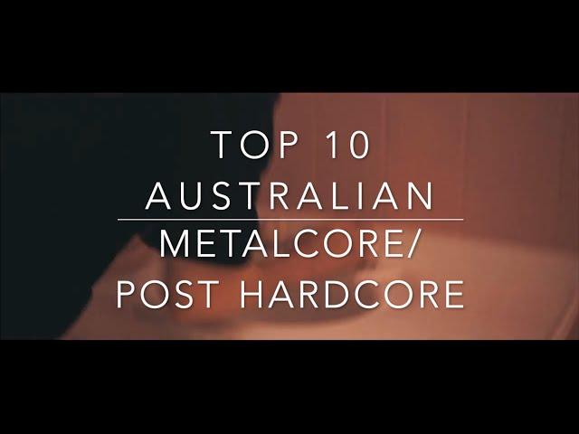 TOP 10 AUSTRALIAN METALCORE POST HARDCORE BANDS