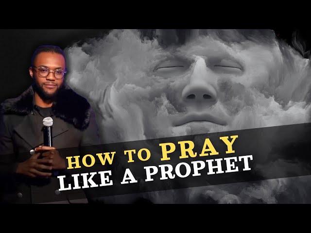 HOW TO PRAY LIKE A PROPHET // UNVEIL // PROPHET MALLUC M. ELIAS