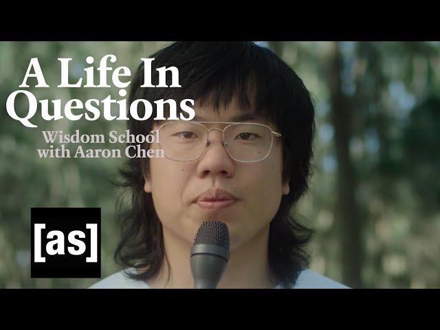 A Life In Questions: Wisdom School with Aaron Chen | adult swim