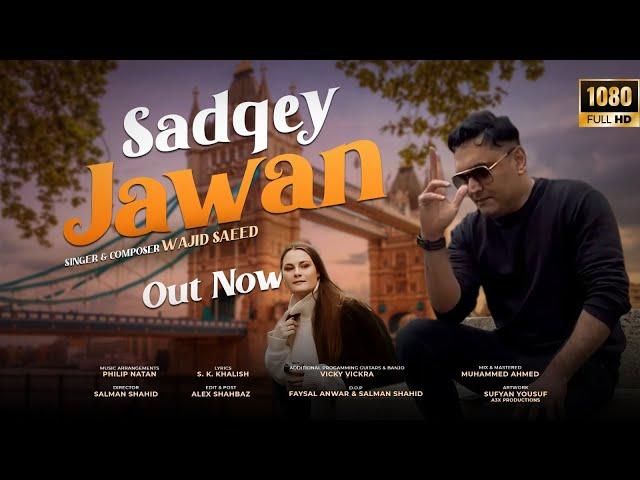 Sadqey Jawan | Wajid Saeed | Official Music Video | 2023