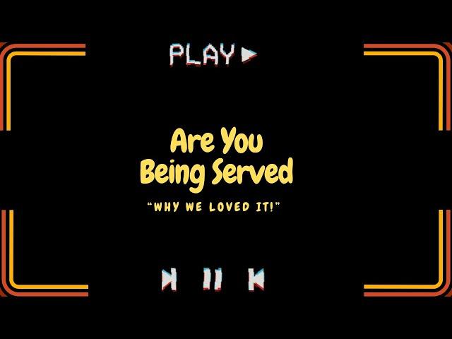 Why We Loved - Are You Being Served