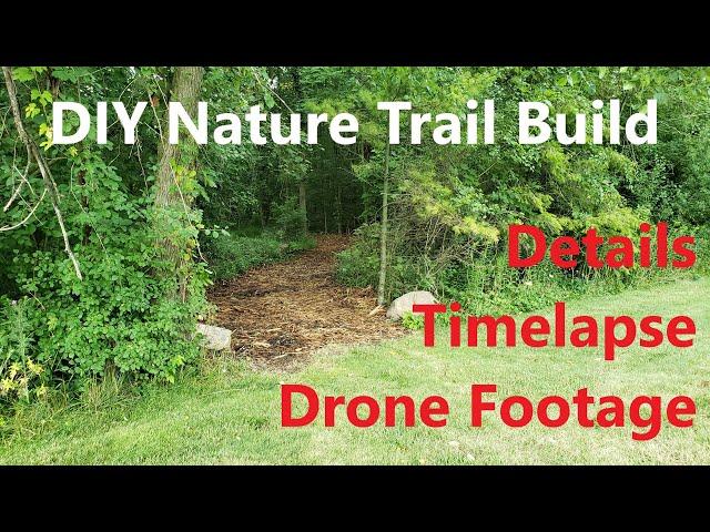  Building a 1000ft Nature Trail for the Family -- Details, Timelapse and Drone Footage