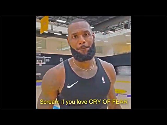 LeBron James, Scream if you love CRY OF FEAR