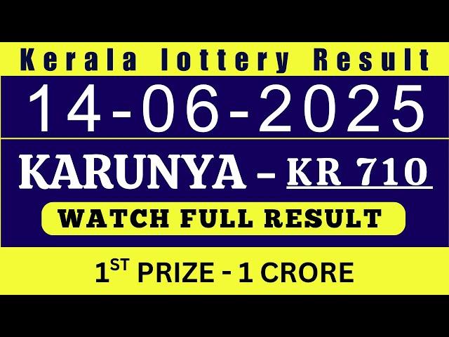 Kerala Lottery Result TODAY Karunya KR710  | Kerala Lottery Result 14/6/2025