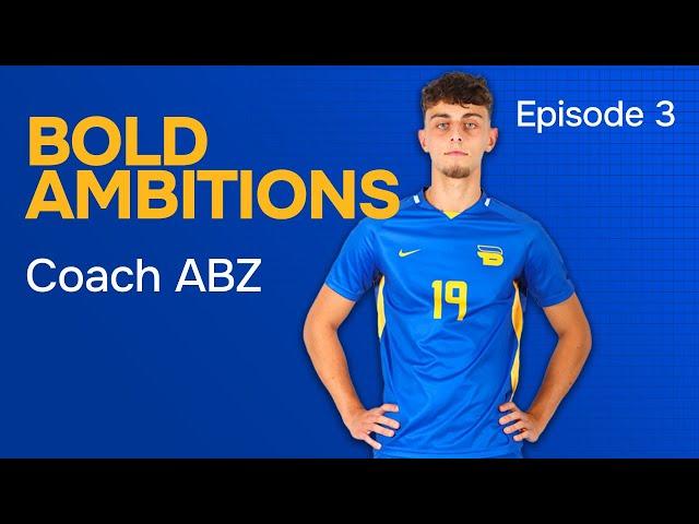 Bold Ambitions - Episode 3: Coach ABZ