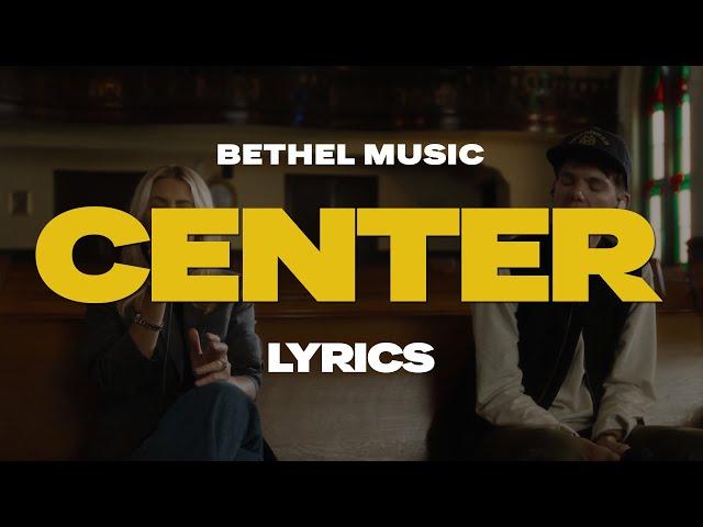 Center (Acoustic) - Bethel Music | Lyrics