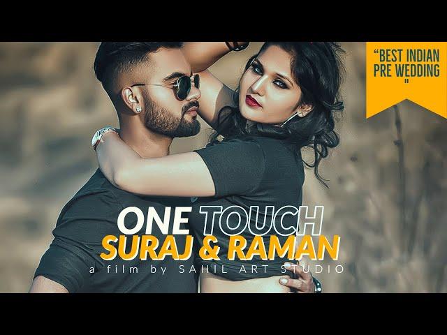 ONE TOUCH | PRE WEDDING | SURAJ & RAMAN | SAHIL ART STUDIO