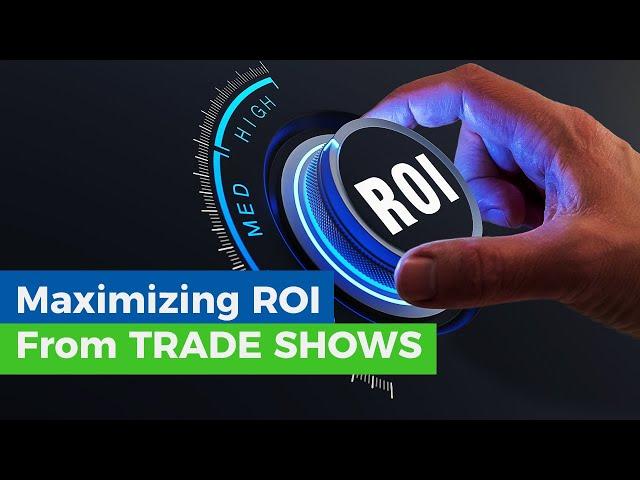 Maximizing ROI At Trade Shows: Strategies That Deliver Results in 2024