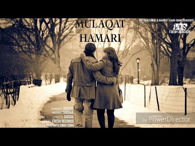 Mulaqat hamari II Official Song II Shisha II Fresh Records II Latest Songs 2018