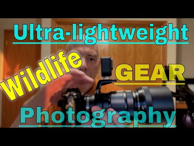 Light Weight Wildlife Photography Gear