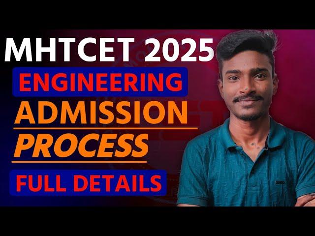  MHT CET 2025  ENGINEERING ADMISSION PROCESS FULL DETAILS  REGISTRATION to ADMISSION 