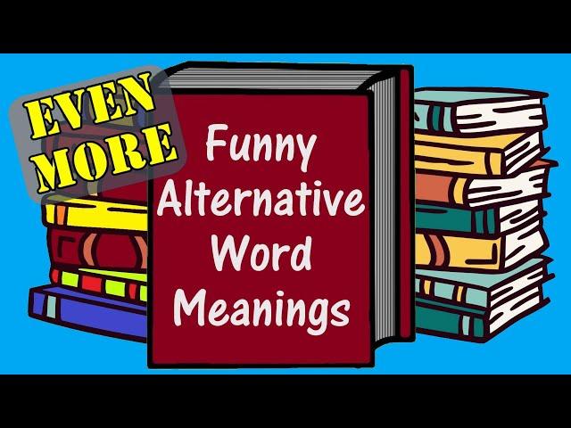 Funny Alternative Word Meanings To Amuse You