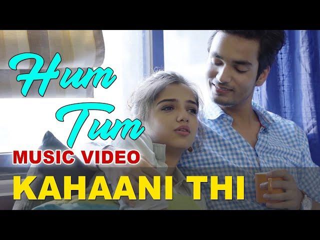 Kahaani Thi - TSP's Hum Tum Music Video | Karthik Rao