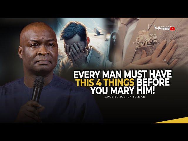 EVERY MAN MUST HAVE THIS 4 THINGS BEFORE YOU MARRY HIM || APOSTLE JOSHUA SELMAN