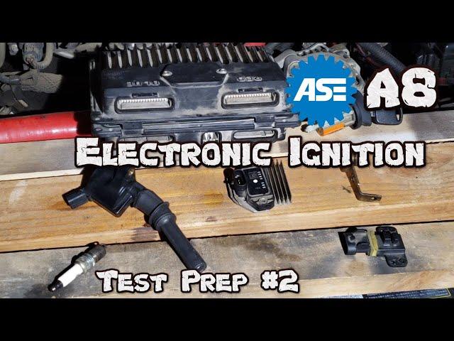 ASE A8 Test Prep #2 - Electronic Ignition