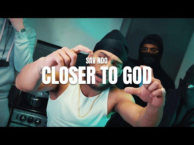 SavNDO - Closer To God (MUSIC VIDEO)