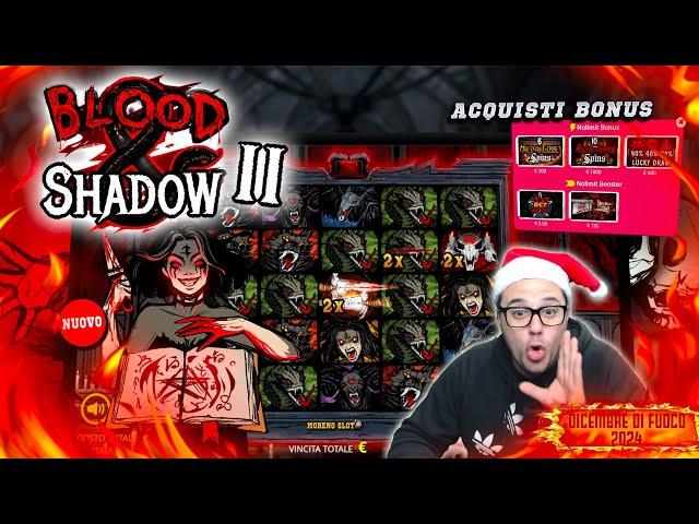 DICEMBRE DI FUOCO 2024   - BLOOD AND SHADOW 2  con Acquisti BONUS  | MORENO SLOT ONLINE  |