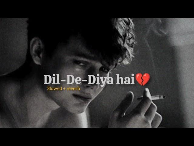 Dil De Diya Hai [ Slowed + Reverb ] 90's lo-fi Mix [ Best 90's Bollywood Sad Song..