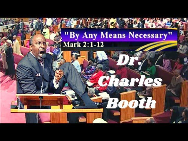 Dr. Charles Booth " By Any Means Necessary "(Sunday Sermon)