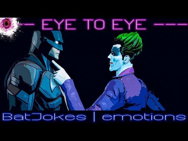 BatJokes| Eye to eye (emotions)