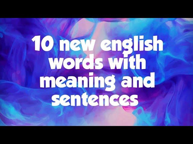 10 new English words with meaning and sentences. Add them in your dictionary now.