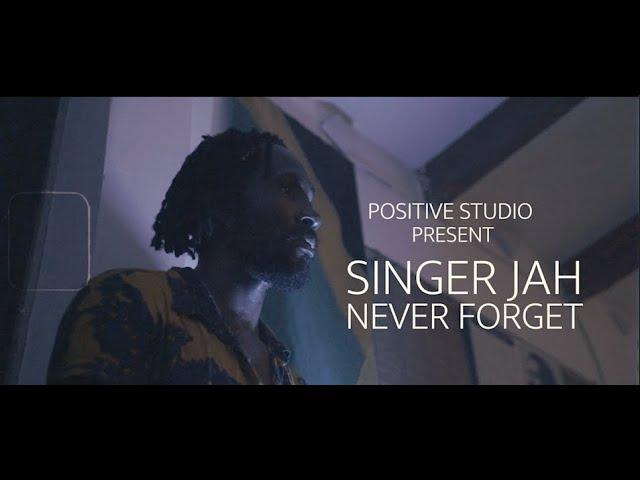 Singer Jah - Never Forget (Positive Studio Visual)