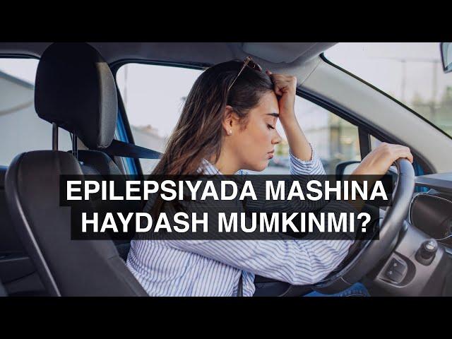 Epilepsiyada mashina haydash mumkinmi ?