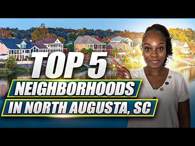 Homes for Sale North Augusta, SC: Top 5 Neighborhoods Worth Considering