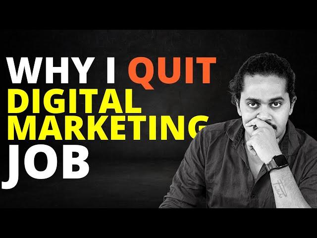 why I QUIT Digital Marketing job  | Story Of Experienced Digital Marketer