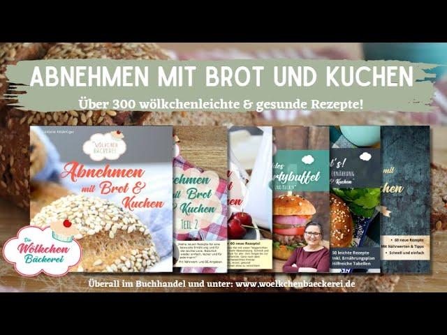 Bestsellerreihe "Abnehmen mit Brot und Kuchen" Die Wölkchenbäckerei