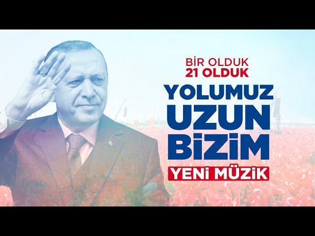 YOLUMUZ UZUN BİZİM | BİR OLDUK 21 OLDUK | YENİ MÜZİK