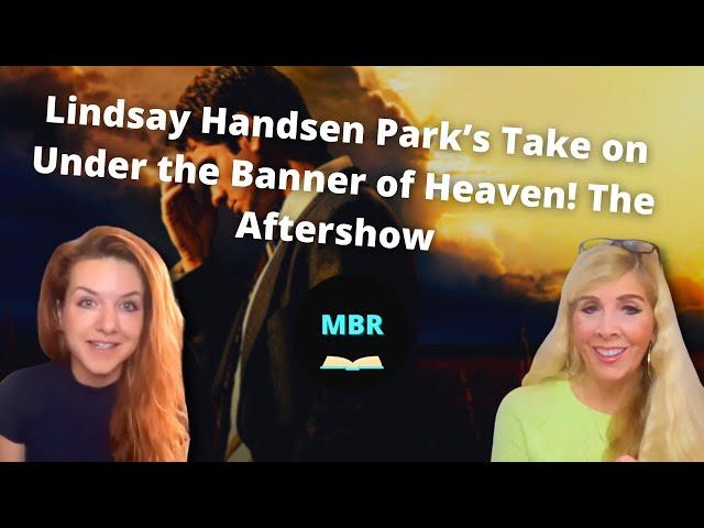 Lindsay Hansen Park's Take on Under the Banner of Heaven! The Aftershow