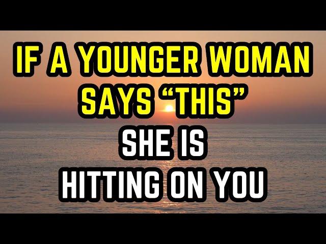 If A Younger Woman Says THIS She’s Hitting On You (Older Men Dating Younger Women)