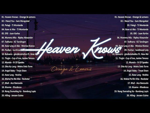 Heaven Knows - Orange & Lemons  Best OPM Tagalog Love Songs With LyricsOPM Trending 2024 Playlist