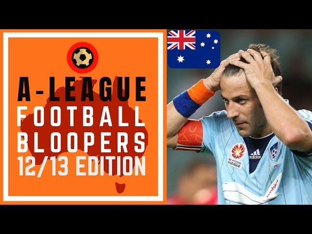 HYUNDAI A-LEAGUE BLOOPERS 2012/13 - FOOTBALL FAILS