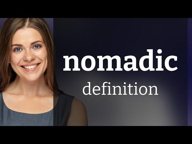 Nomadic — NOMADIC meaning