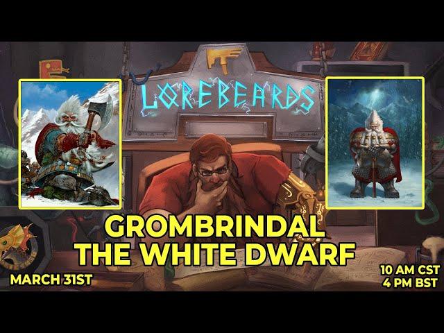 Exploring the Saga of Grombrindal, the White Dwarf! Lorebeards w/ Andy Law & Loremaster of Sotek