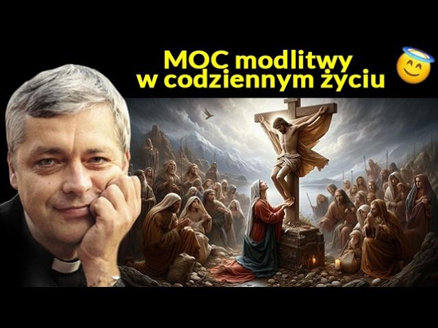 Moc Modlitwy w Codziennym Życiu - Ks. Piotr Pawlukiewicz