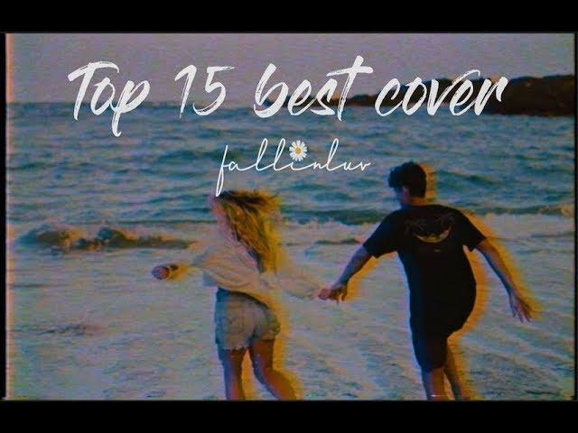 Top 15 Best Cover Songs | Fall In Luv