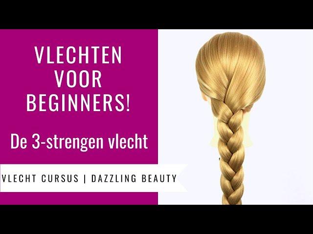 VLECHTEN VOOR BEGINNERS | HOE MAAK JE EEN VLECHT? | Vlecht Cursus Dazzling Beauty (deel 1)