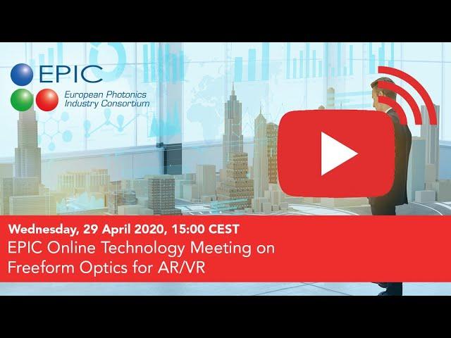 EPIC Online Technology Meeting on Freeform Optics for AR/VR (Part I)