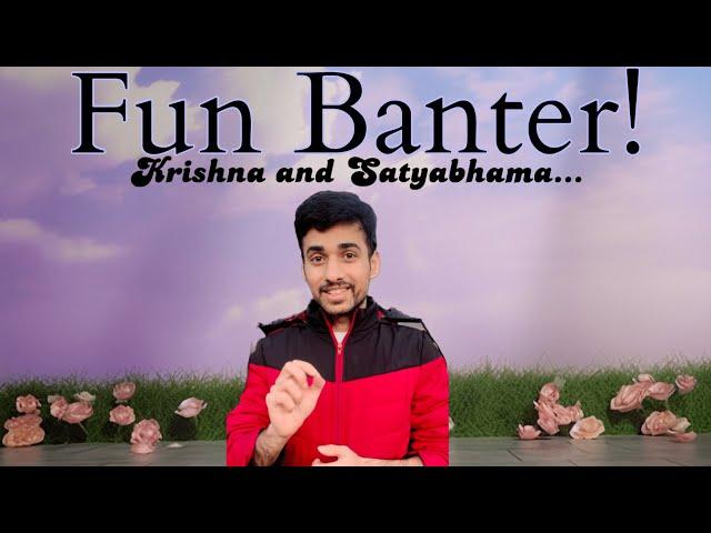 Fun banter between Krishna and Satyabhama | Navaneet Galagali