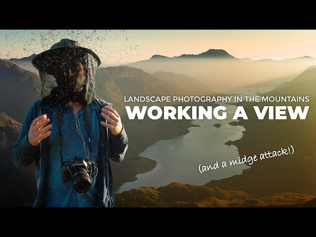 Landscape Photography in the Mountains - Working a View & Fighting Midges!