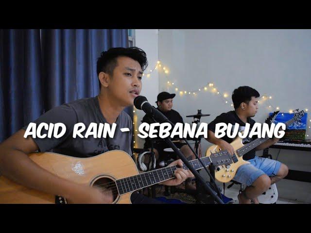 Sebana Bujang - Acid Rain | cover | Lagu Iban