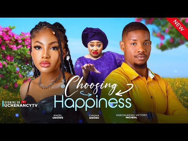 CHOOSING HAPPINESS (New Movie) Angel Unigwe, Chioma Nwosu, Victory Michael 2024 Nollywood Movie