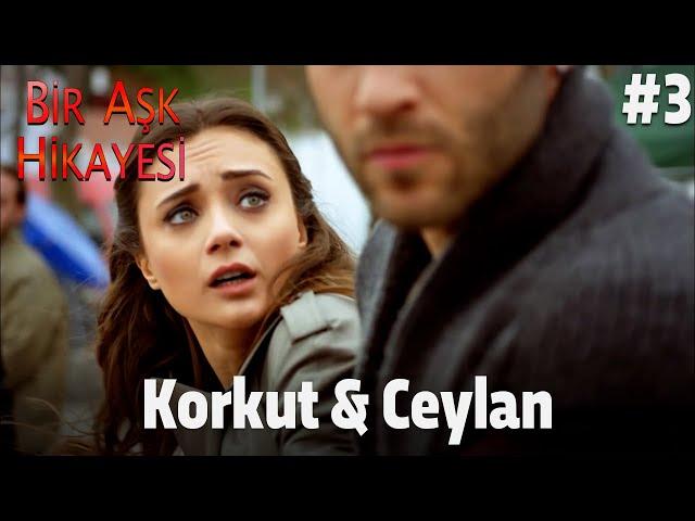 Baştan Sona Korkut & Ceylan #3