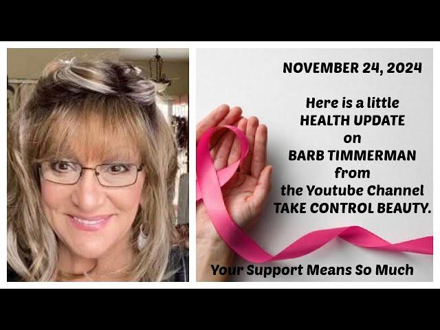 Content Creator Barb Timmerman from the Youtube Channel TAKE CONTROL BEAUTY Health Update 11/24/2024