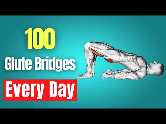 What Happens To Your Body When You Do 100 Glute Bridges Every Day